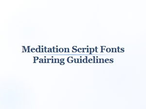 Meditation Scripts and Mindful Calligraphy Font Pairing