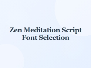 Zen Meditation Script Font Selection Guide